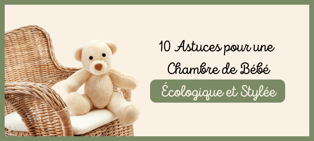 10 astuces pour une chambre de bébé écologique et stylée
